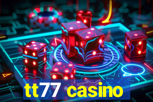 tt77 casino
